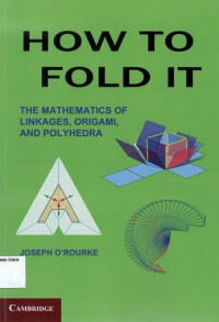 How To Fold It: The Mathematics of Linkages, Origami and Polyhendra