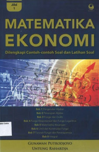 Matematika Ekonomi Jilid 1: Dilengkapi Contoh-contoh Soal dan Latihan Soal