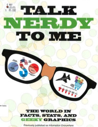 Talk Nerdy to Me: The World in Facts, Stats, and Geeky Graphics