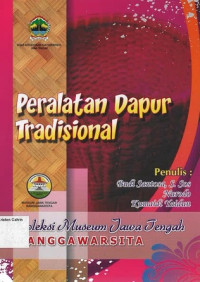 Peralatan Dapur Tradisional: Koleksi Museum Jawa Tengah Ranggawarsita