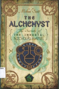 Alchemyst, The: The Secrets of The Immortal Nicholas Flamel