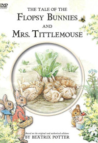 Tale of the Flopsy Bunnies and Mrs. Tittlemouse, The