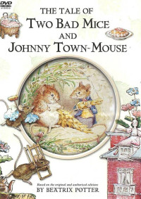 Tale of Two Bad Mice and Johnny Town-Mouse, The