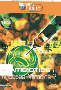 Antibiotics: Misused Miracles