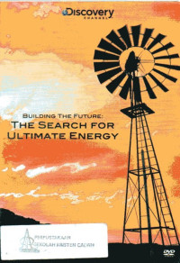 Building the Future: The Search For Ultimate Energy