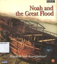 Noah and the Great Flood: Siapakah Nuh Sesungguhnya: BBC