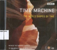 Time Machine: The World Shaped By Time