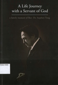 Life Journey with a Servant of God: A Family Memoir of Rev. Dr. Stephen Tong