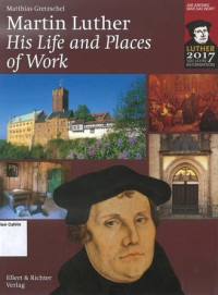 Martin Luther: His Life and Places of Work