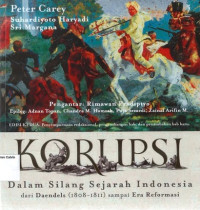 Korupsi dalam Silang Sejarah Indonesia dari Daendels (1808-1811) sampai Era Reformasi