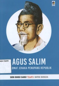 Agus Salim: Diplomat Jenaka Penopang Republik: Seri Buku Saku Tempo: Bapak Bangsa