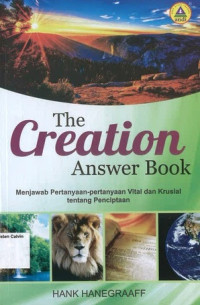 Creation Answer Book, The: Menjawab Pertanyaan-pertanyaan Vital dan Krusial tentang Penciptaan