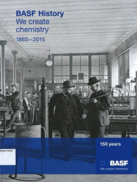 BASF History: We Create Chemistry 1865-2015