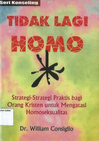 Tidak Lagi Homo: Strategi-Strategi Praktis bagi Orang Kristen untuk Mengatasi Homoseksualitas