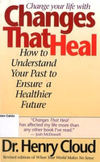 Change your life with Changes That Heal: How to Understand Your Past to Ensure a Healthier Future