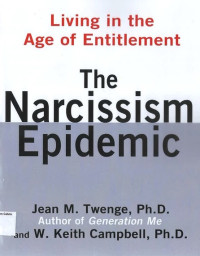 Narcissism Epidemic, The : Living in the Age of Entitlement