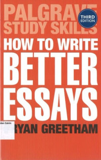 How to Write Better Essays: Palgrave Study Skills