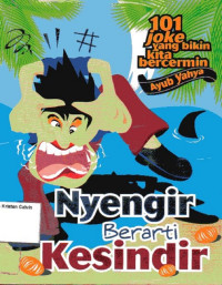 Nyengir Berarti Kesindir: 101 Jokes yang Bikin Kita Bercermin