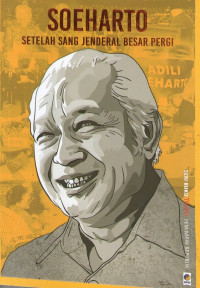 Seri Buku Tempo: Soeharto : Setelah Sang Jenderal Besar Pergi