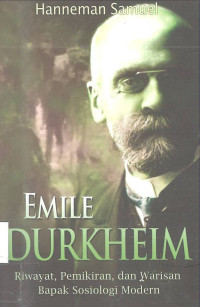 EMILE DURKHEIM (Riwayat, Pemikiran, dan Warisan Bapak Sosiologi Modern)