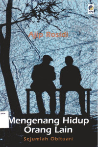 Mengenang Hidup Orang Lain: Sejumlah Obituari