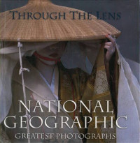 Through the Lens National Geographic: Greatest Photographs