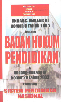 UNDANG-UNDANG RI NOMOR 9 TAHUN 2009 tentang BADAN HUKUM PENDIDIKAN & Undang-Undang RI Nomor 20 Tahun 2003 tentang SISTEM PENDIDIKAN NASIONAL