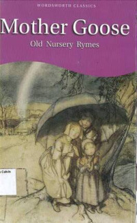 Mother Goose, Old Nursery Rymes: Wordsworth Classics