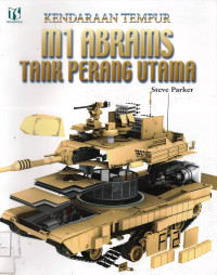 M1 Abrams Tank Perang Utama: Kendaraan Tempur