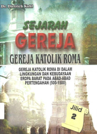 SEJARAH GEREJA : GEREJA KATOLIK ROMA (Jilid 2)