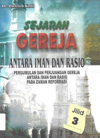 SEJARAH GEREJA : ANTARA IMAN DAN RASIO (Jilid 3)