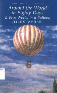 Around the World in Eighty Days & Five Weeks in a Balloon: WORDSWORTH CLASSICS