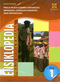 Ensiklopedia Praja Muda Karana Jilid 1: Praja Muda Karana Indonesia: Mengenal Gerakan Pramuka dan Kepanduan